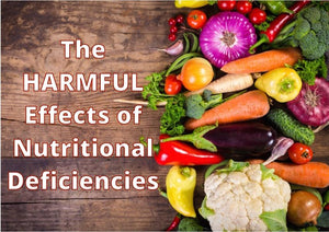 The Harmful Effects of Nutritional Deficiencies